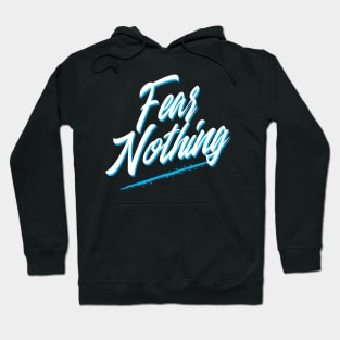 Fear Nothing T-shirt Hoodie